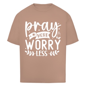 Oversize T-Shirt pray more worry less