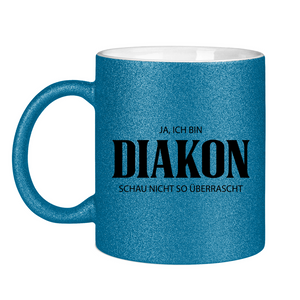 Glitzertasse ja, ich bin diakon