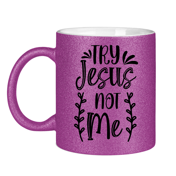 Glitzertasse try jesus not me