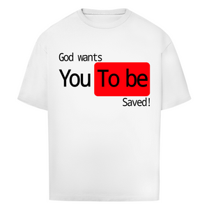 Oversize T-Shirt god wants you to be saved