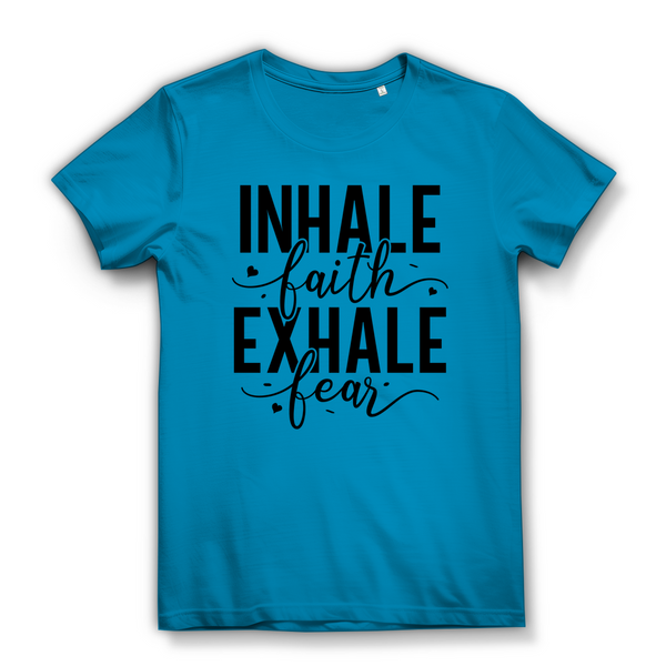 Damen Bio T-Shirt inhale faith exhale fear