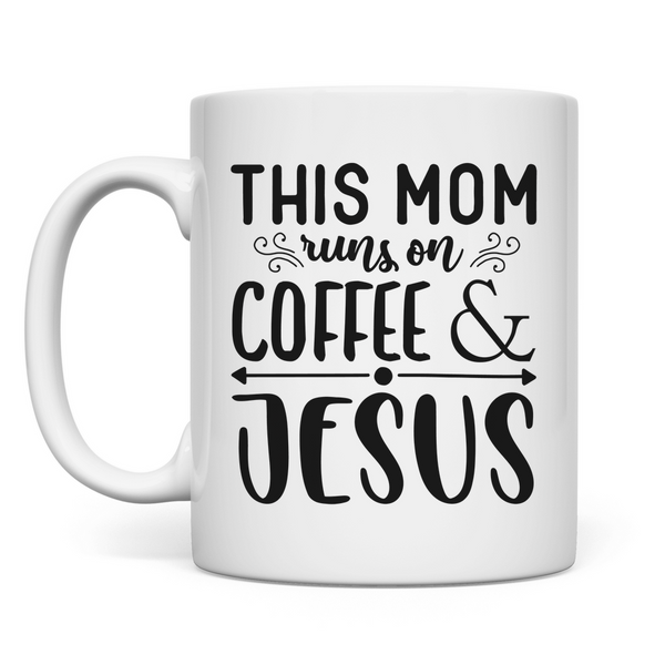 Tasse this mom runs on coffee & jesus