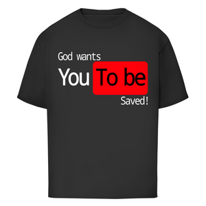 Oversize T-Shirt god wants you to be saved