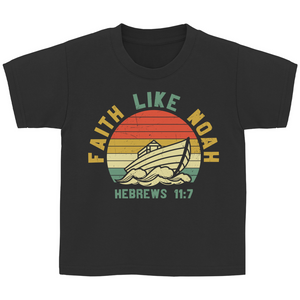 Kinder T-Shirt faith like noah habrews 11:7