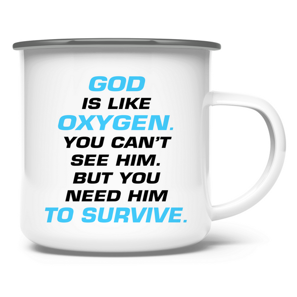 Emaille Tasse god is like oxygen