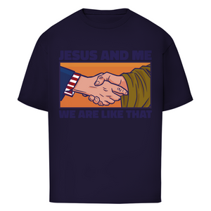 Oversize T-Shirt jesus and me we are like that