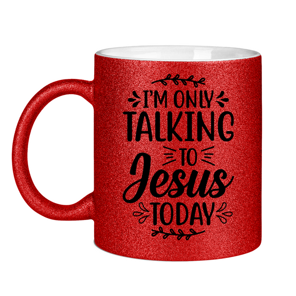 Glitzertasse i am talking to jesus today