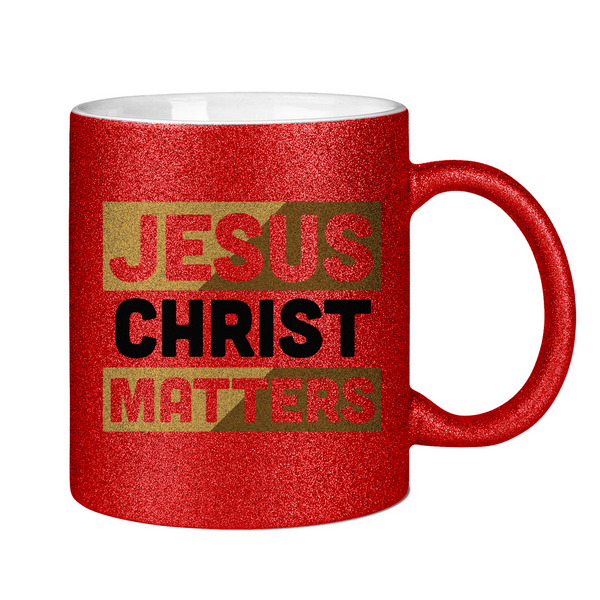 Glitzertasse jesus christ matters