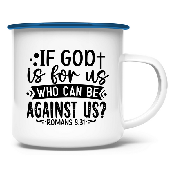 Emaille Tasse if god is for us who can be against us?