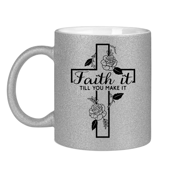 Glitzertasse faith it till you make it