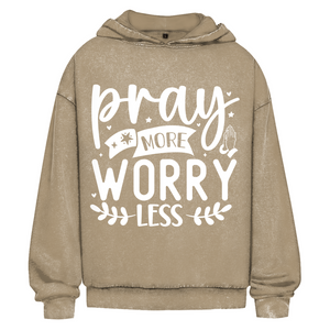 Oversize Washed Hoodie pray more worry less