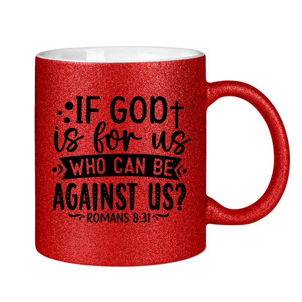 Glitzertasse if god is for us who can be against us?