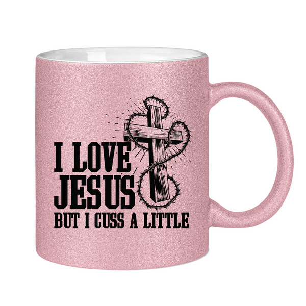 Glitzertasse i love jesus but i cuss a little