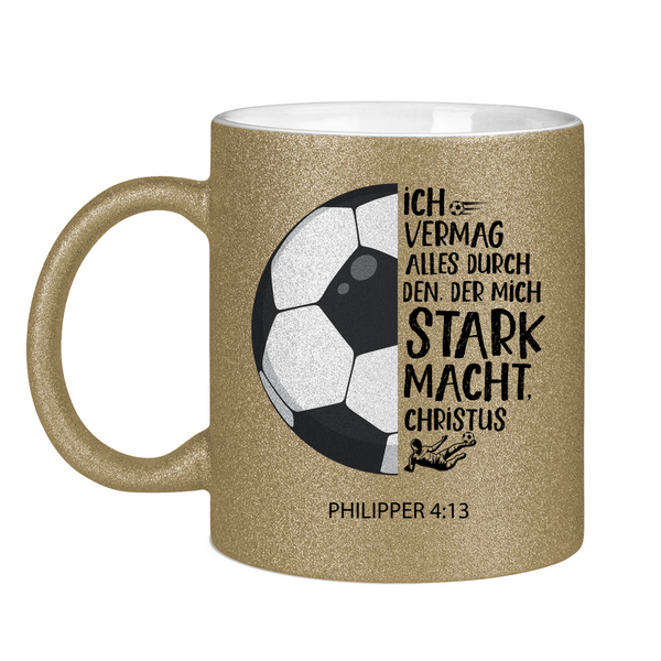 Glitzertasse der mich stark macht philipper 4:13 fußballer