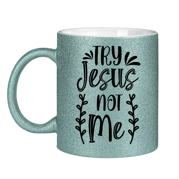 Glitzertasse try jesus not me