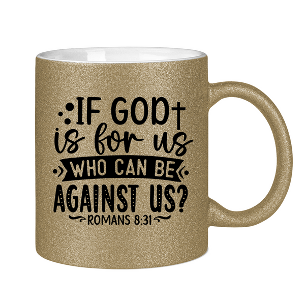 Glitzertasse if god is for us who can be against us?