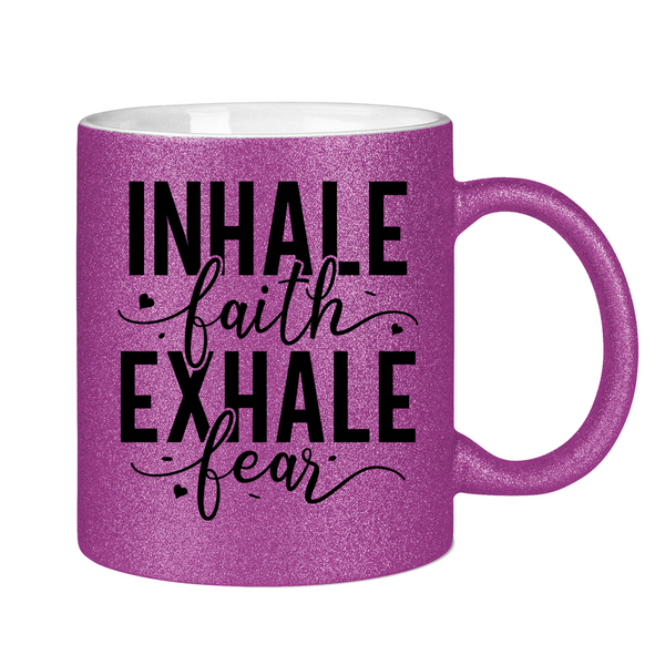 Glitzertasse inhale faith exhale fear