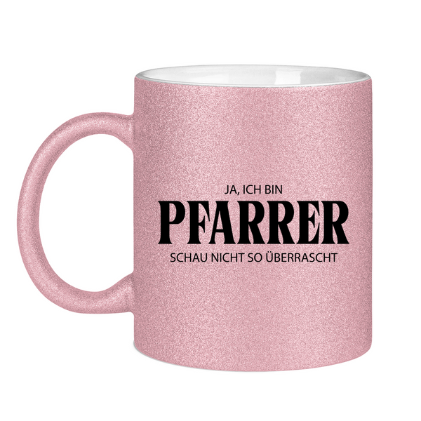 Glitzertasse ja, ich bin pfarrer