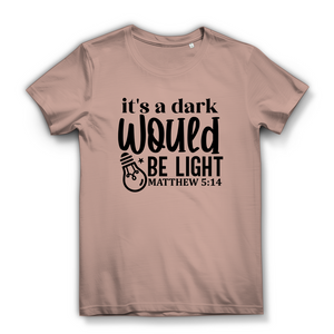 Damen Premium Bio T-Shirt would be light matthew 5:14