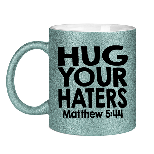 Glitzertasse hug your haters matthew 5:44