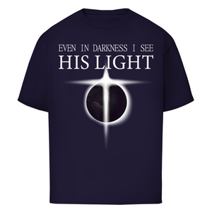 Oversize T-Shirt even in darkness i see his light