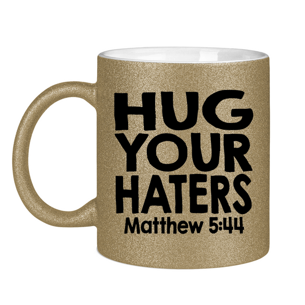 Glitzertasse hug your haters matthew 5:44