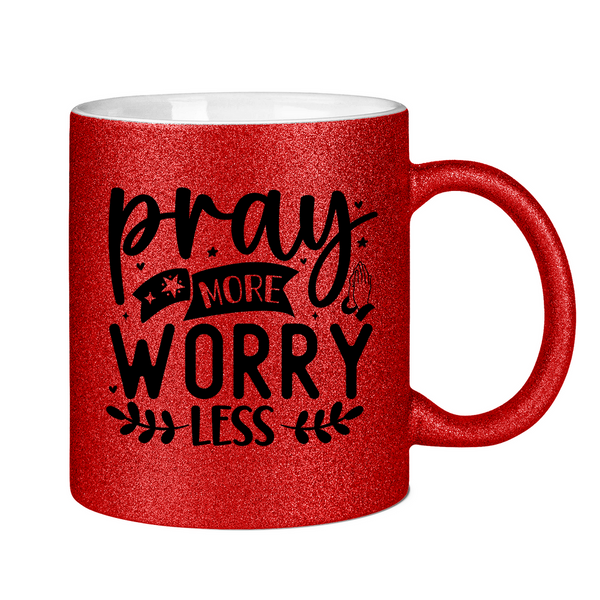 Glitzertasse pray more worry less