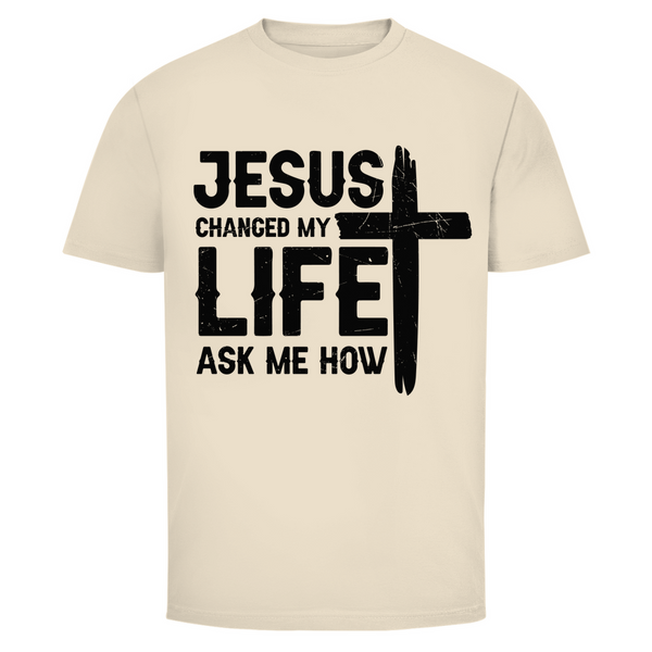 Herren T-Shirt jesus changed my life ask me how