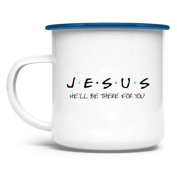 Emaille Tasse jesus he'll be there for you