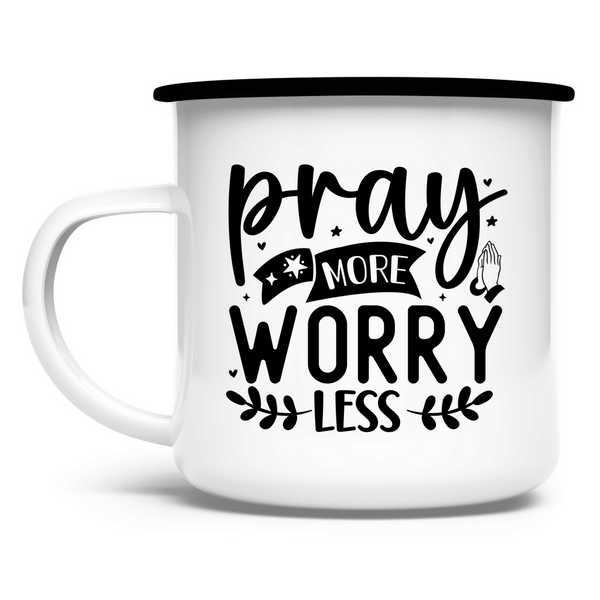 Emaille Tasse pray more worry less