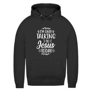 Damen Hoodie i am only talking to jesus today