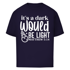 Oversize T-Shirt would be light matthew 5:14