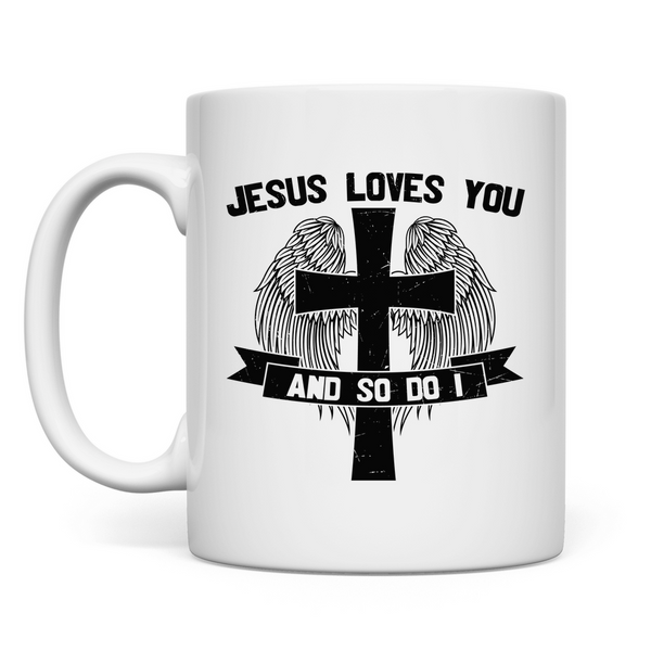 Tasse jesus loves you and so do i