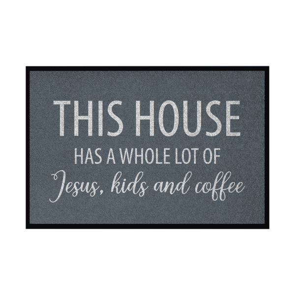 Fußmatte mit Gummirand this house has a whole lot of jesus kids and coffee