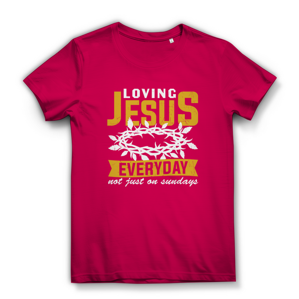 Damen Bio T-Shirt loving jesus everyday