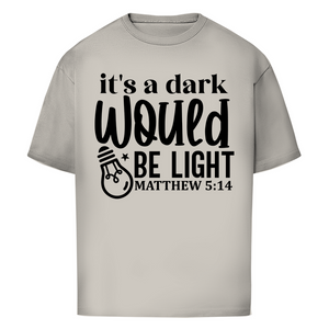 Oversize T-Shirt would be light matthew 5:14