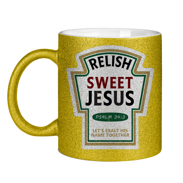 Glitzertasse relish sweet jesus psalm 34:3