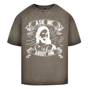 Oversize Washed T-Shirt ask me about him