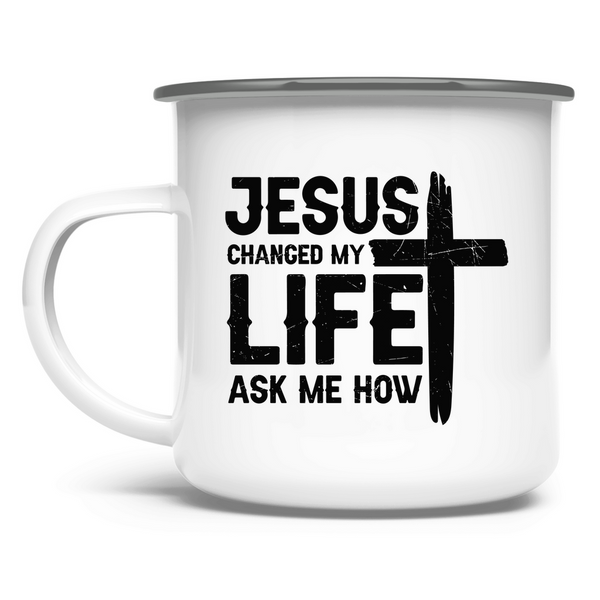 Emaille Tasse jesus changed my life ask me how