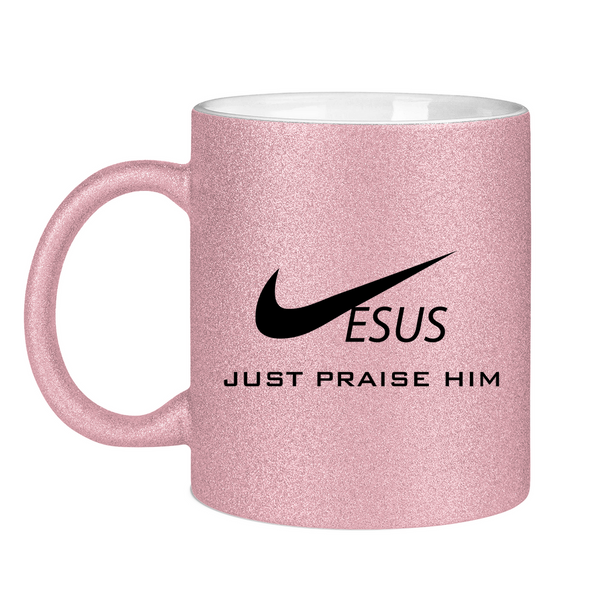 Glitzertasse just praise him