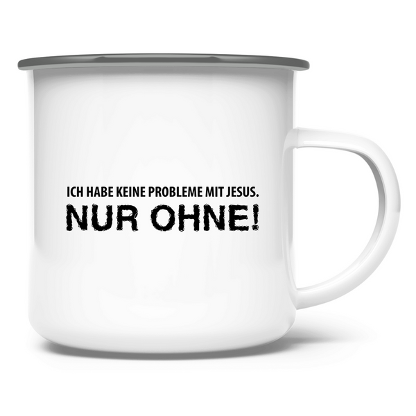 Emaille Tasse ich habe keine probleme mit jesus