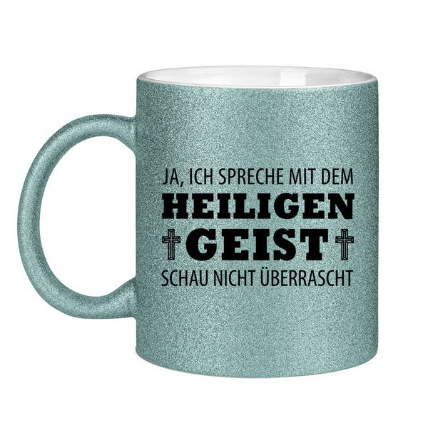 Glitzertasse ich spreche mit dem heiligen geist