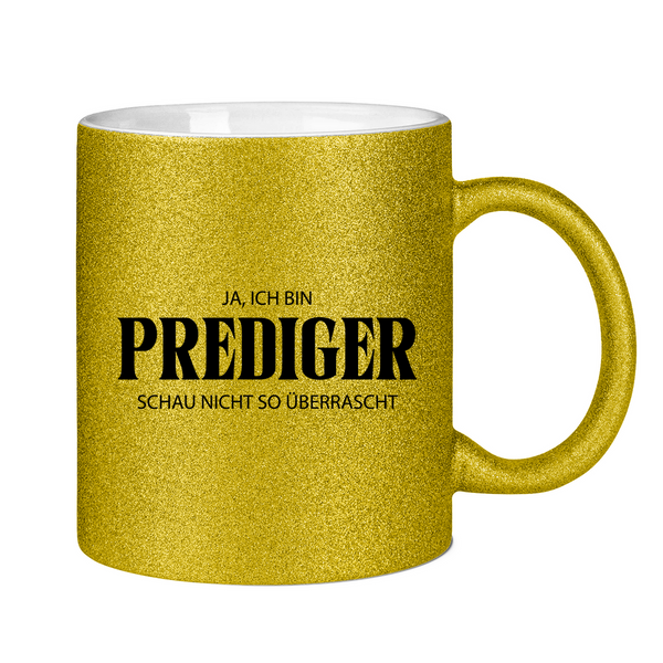 Glitzertasse ja, ich bin prediger