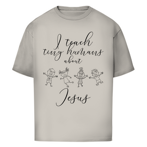 Oversize T-Shirt i teach tiny humans about jesus