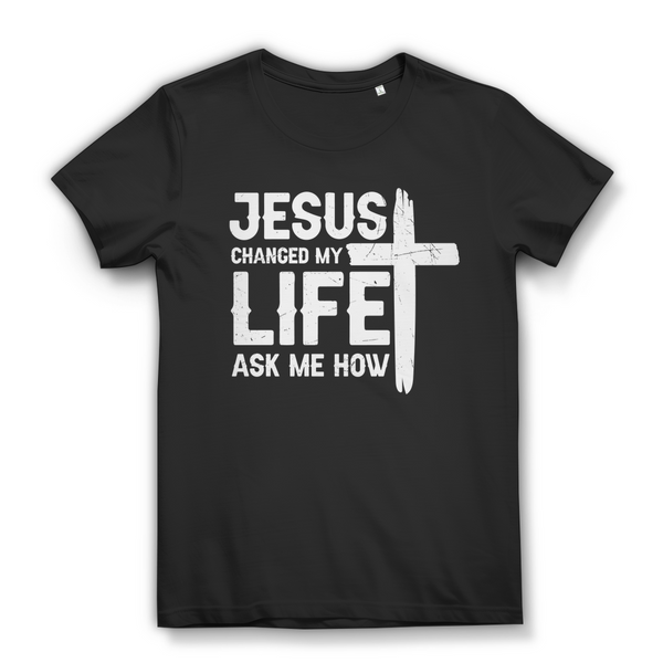 Damen Bio T-Shirt jesus changed my life ask me how