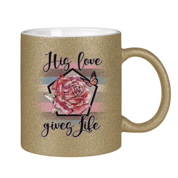 Glitzertasse his love gives life