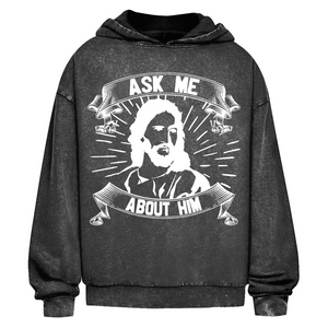 Oversize Washed Hoodie ask me about him