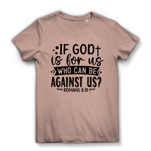 Damen Bio T-Shirt if god is for us romans 8:31