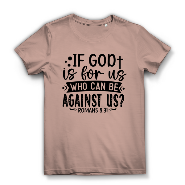 Damen Bio T-Shirt if god is for us romans 8:31