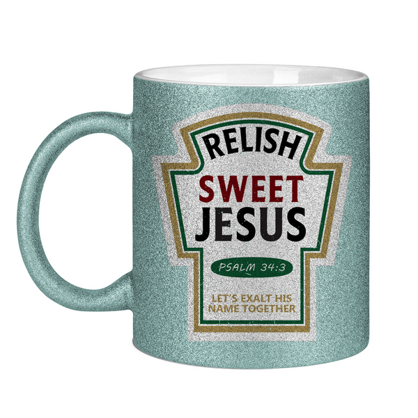 Glitzertasse relish sweet jesus psalm 34:3